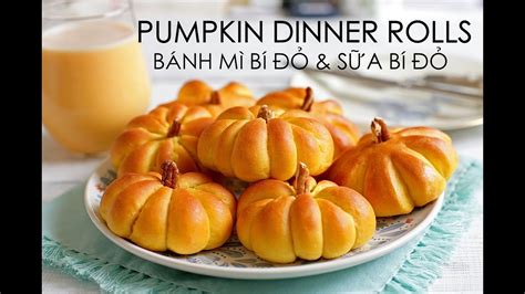 soft and fluffy pumpkin dinner roll recipe cách làm bÁnh mÌ and sỮa bÍ ĐỎ youtube