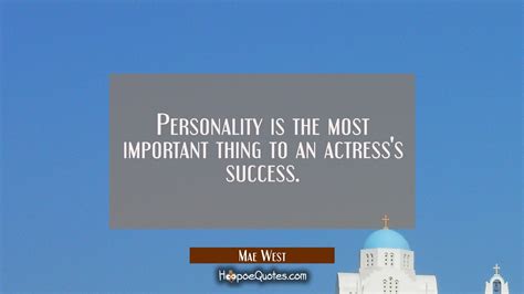 personality is the most important thing to an actress s success