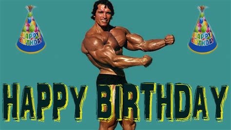 Happy Birthday Arnold Schwarzenegger Youtube