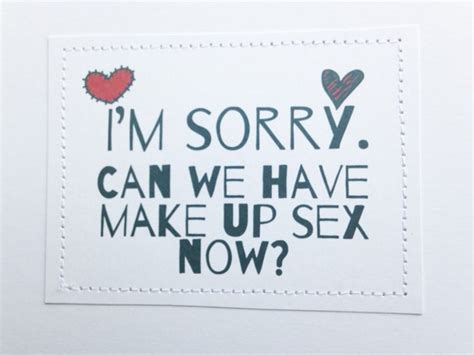 Funny Card Im Sorry Can We Have Make Up Sex Now