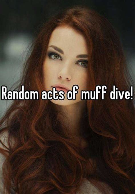 random acts of muff dive