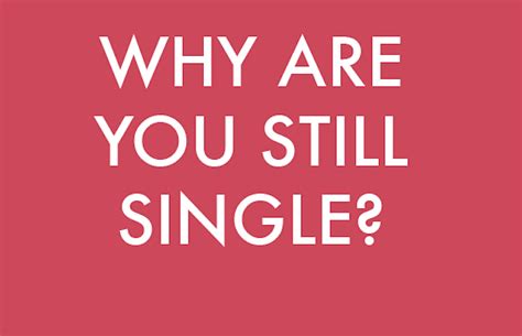 These Five Questions Will Determine Why You Re Still Single Still