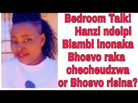 bedroom talk hanzi nderipi bhosvo rinonaka rakachecheudzwa  isina kuchecheudzwa ine ganda