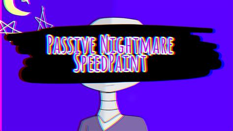 passive nightmare speedpaint youtube