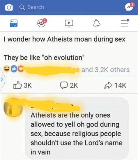 Ss Oo I Wonder How Atheists Moan During Sex They Be Like Oh