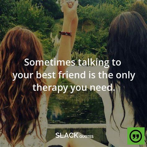 Sometimes Talking To Your Best Friend Is The Only Therapy