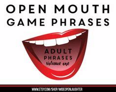 open mouth game phrases  family  kid friendly version