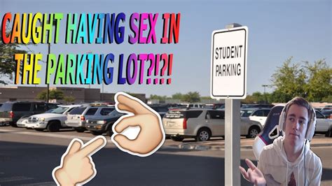 caught having sex in a school parking lot youtube