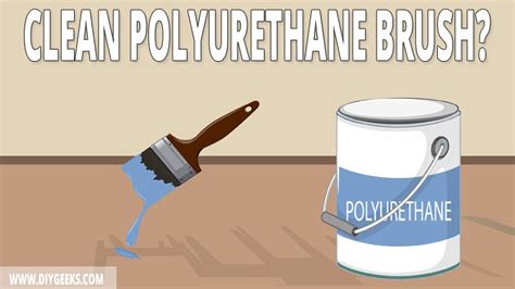 clean  polyurethane brush water oil based diy geeks