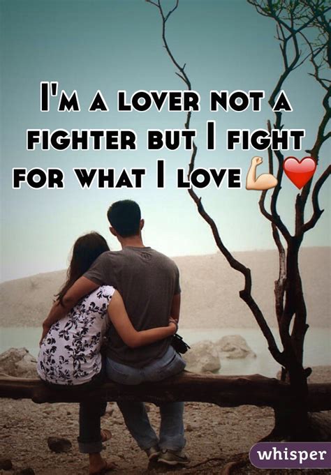 I M A Lover Not A Fighter But I Fight For What I Love💪 ️