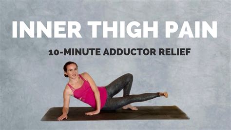 Yoga For Adductors And Inner Thigh Pain Relief 10 Minute Adductor