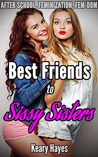 Buy Best Friends To Sissy Sisters An After School Feminization