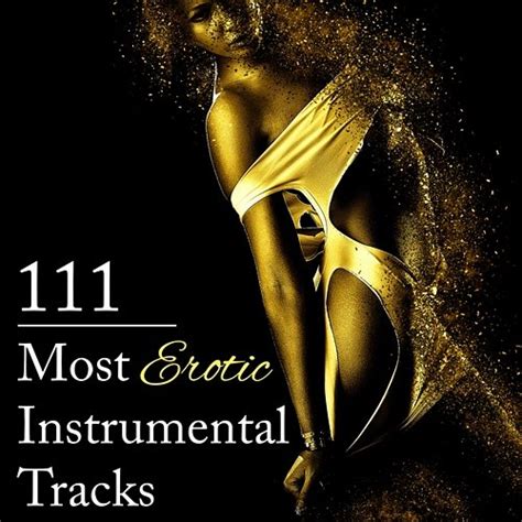 111 most erotic instrumental tracks sensual music to help you unlock