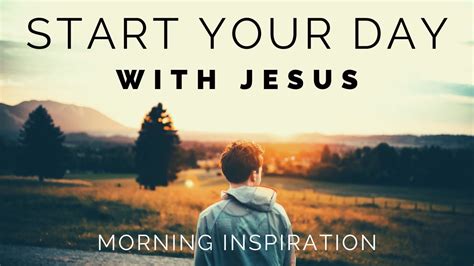 start  day  jesus listen    day morning