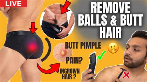 How To Shave Your Balls And Butt Hair Butt Acne Pubes Below The Belt