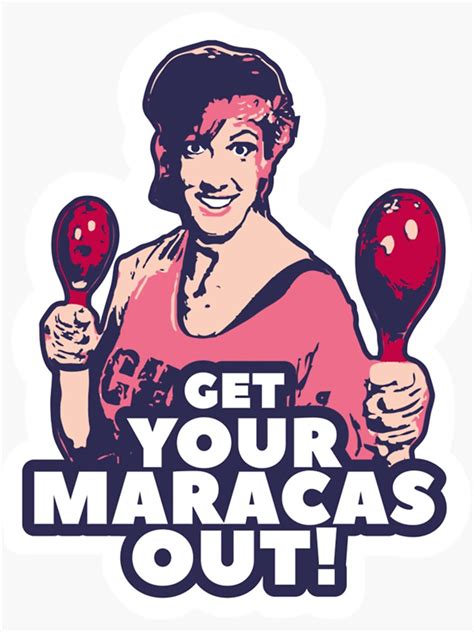 Miranda Hart Get Your Maracas Out Quotes Pop Art Sticker For Sale