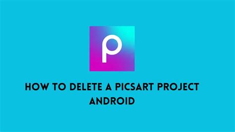 delete  picsart project android phoneswiz