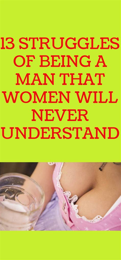 13 struggles of being a man that women will never understand man