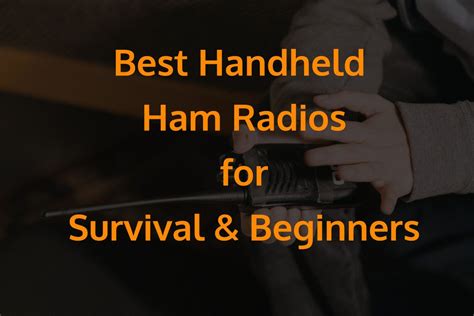 find out the best handheld ham radios of 2022 we have tested and