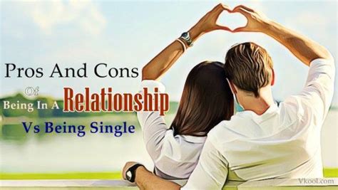 Pros And Cons Of Being In A Relationship Vs Being Single