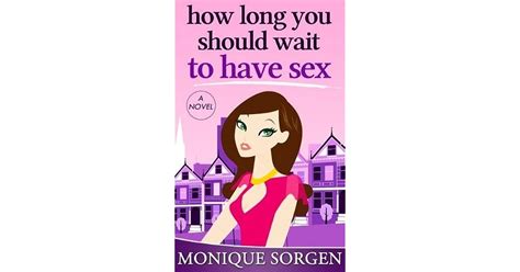 how long you should wait to have sex by monique sorgen