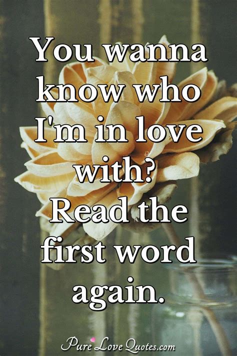 You Wanna Know Who I M In Love With Read The First Word Again