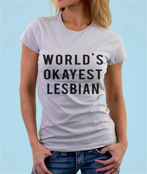 Lesbian T Shirt Worlds Okayest Lesbian T Shirt By Waryatshirts