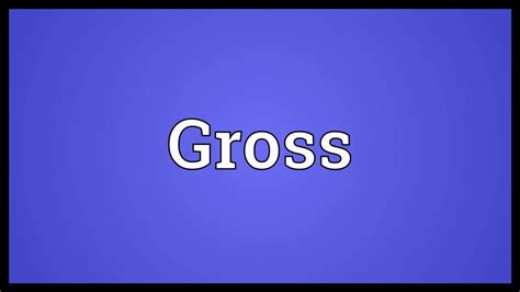 gross meaning youtube