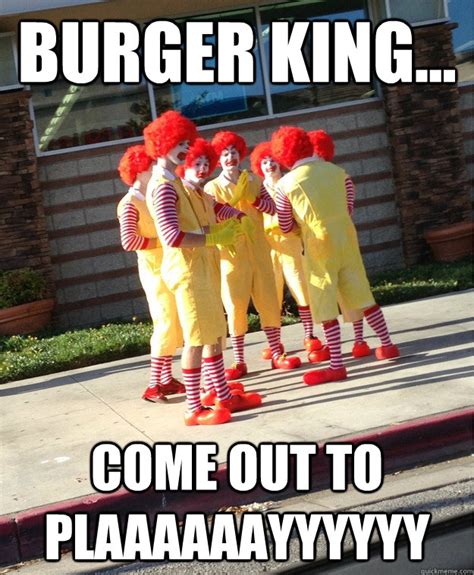 Burger King Come Out To Plaaaaaayyyyyy Ronald