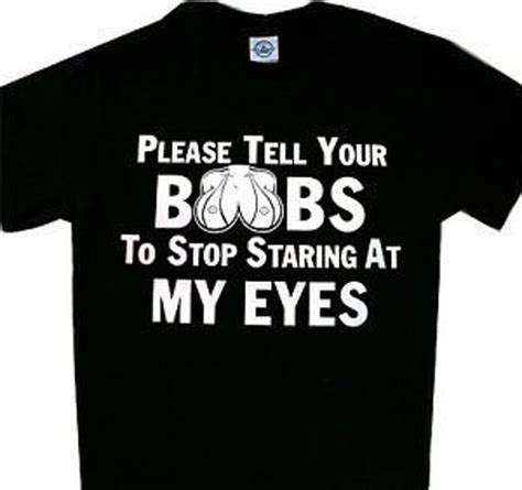 please tell your boobs to stop staring at my eyes shirt etsy