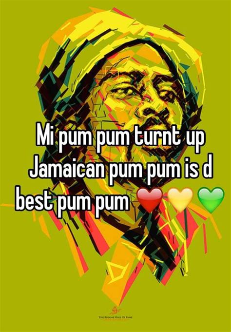 Mi Pum Pum Turnt Up Jamaican Pum Pum Is D Best Pum Pum ️💛💚