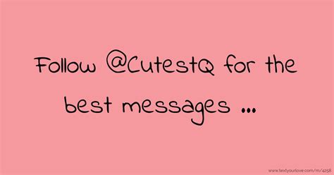 follow atcutestq    messages text message