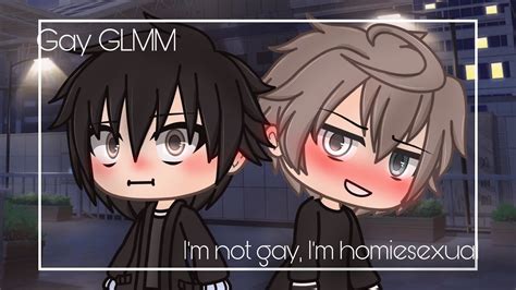 “im Not Gay Im Homiesexual” Gay Glmm Gacha Life Gay Love Story