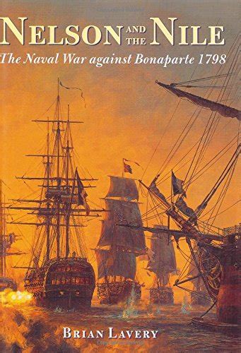 nelson and the nile the naval war against napoleon bonaparte 1798 von