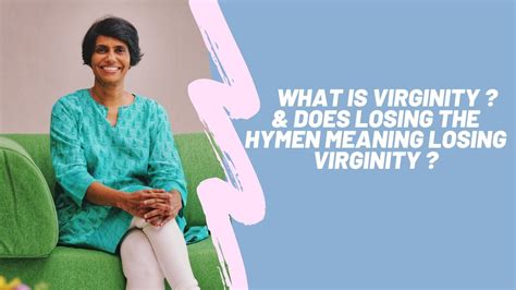 What Is Virginity And Does Losing The Hymen Meaning Losing Virginity
