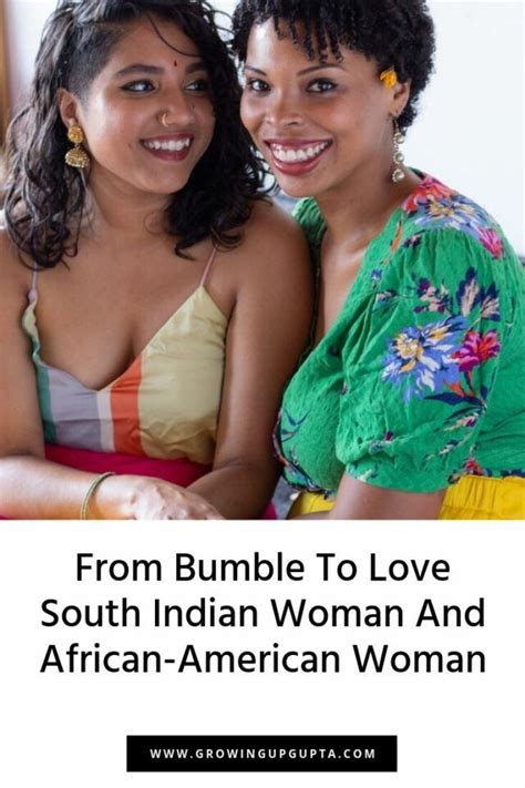 from bumble to love south indian woman and african