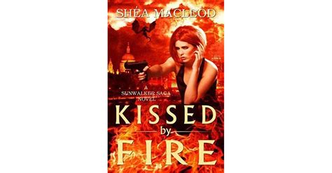 kissed by fire by shéa macleod