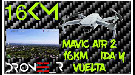 prueba maxima distancia mavic air  km en espanol youtube