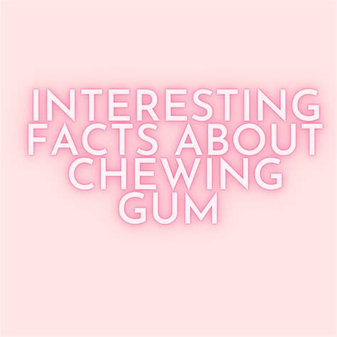 Interesting Facts About Chewing Gum — Oh My Gum