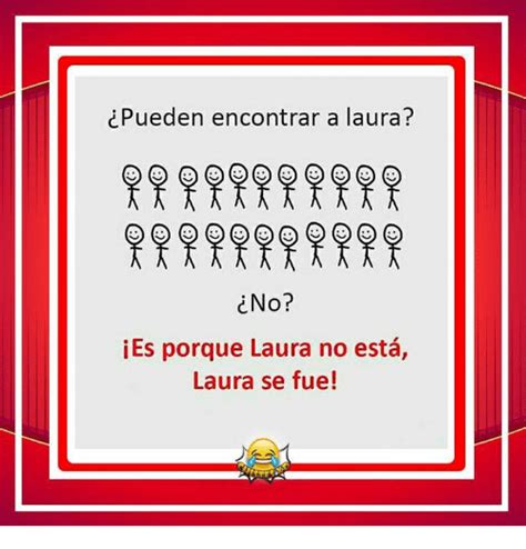 Pueden Encontrar A Laura No Es Porque Laura No Esta