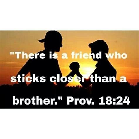 proverbs 18 24 there is a friend who sticks closer than a brother or