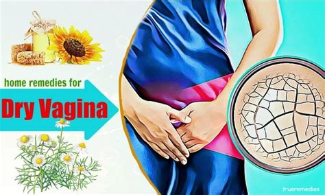 30 home remedies for dry vagina vaginal dryness relief