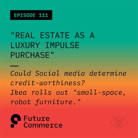 real estate as a luxury impulse purchase podcast by future commerce