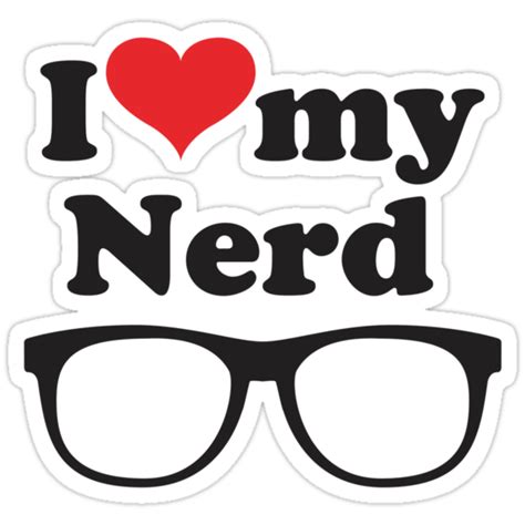 i love my nerd stickers by ezonkey redbubble