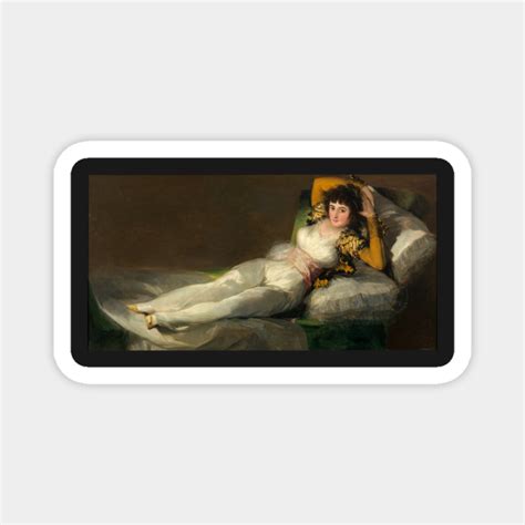 The Clothed Maja Francisco Goya Clothed Magnet Teepublic