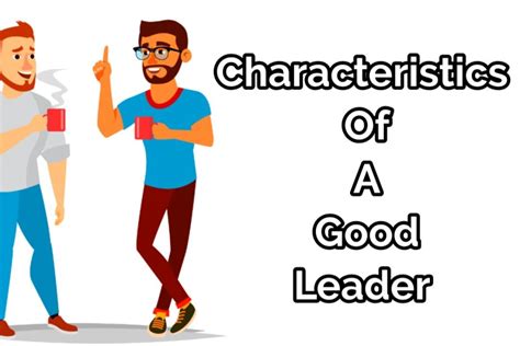 characteristics of a good leader 13 great leadership qualities