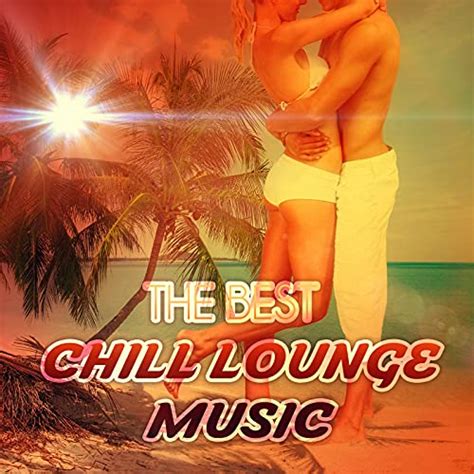 The Best Chill Lounge Music Hotel Chillout Ibiza Cocktail Party