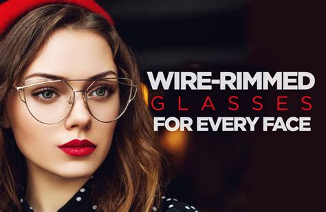 wire rimmed glasses for every face shape ezontheeyes