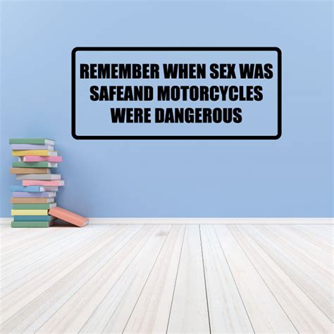 remember when sex was safe and motorcycles were dangerous decal