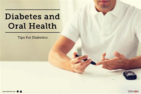 Diabetes And Oral Health Tips For Diabetics By Dr Shelly Lybrate